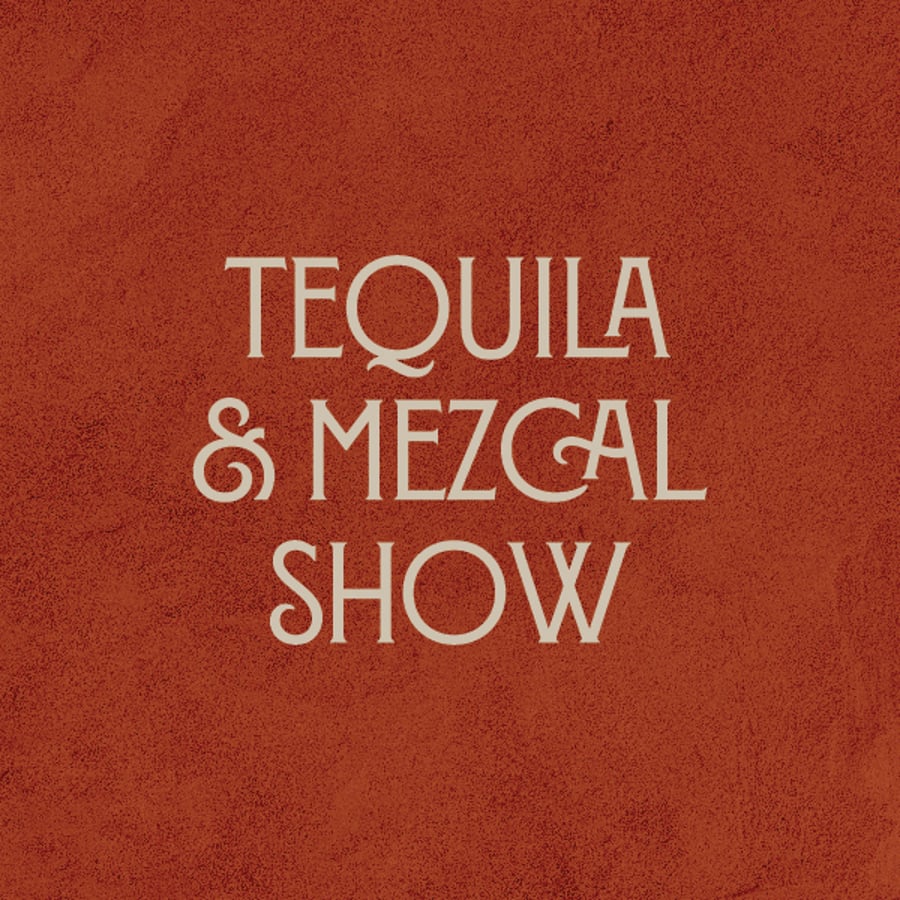Tequila and Mezcal Show (ON SALE NOW)