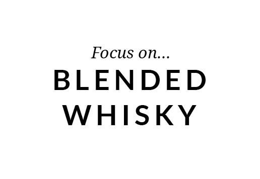 Focus On Blended Whisky