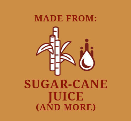 Made from: Sugar-cane Juice (and more)