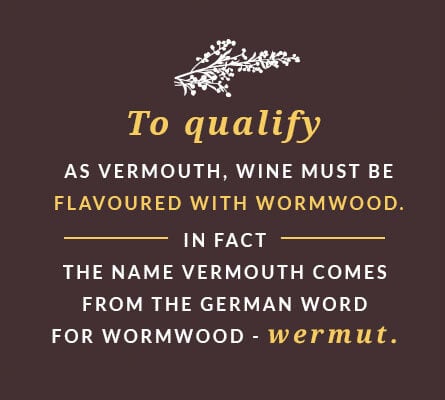 To qualify as vermouth, wine must be flavoured with wormwood.