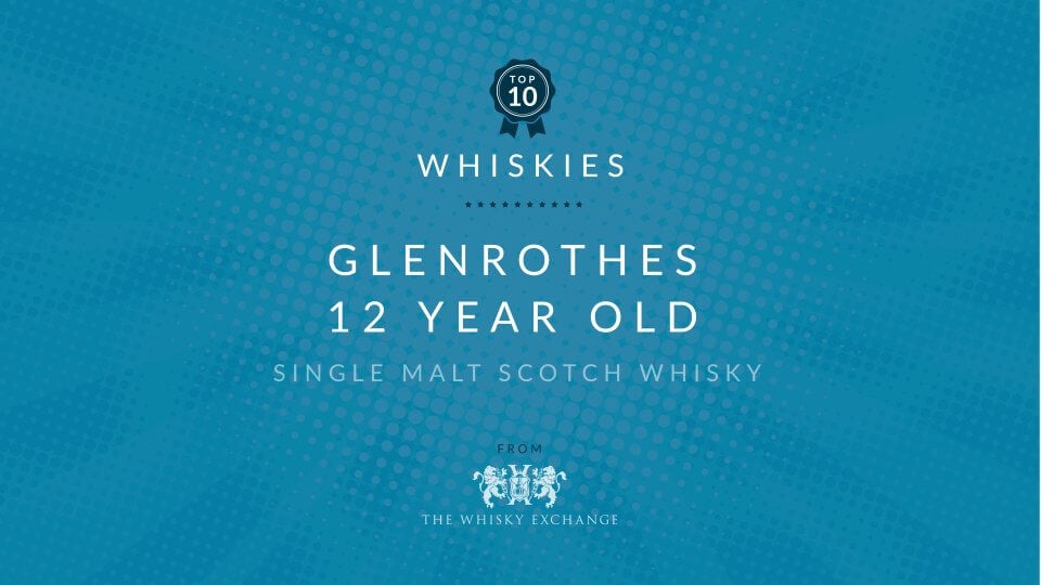 Glenrothes 12 Year Old - Top Ten Whiskies June 2021