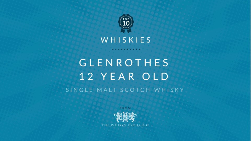 Glenrothes 12 Year Old – Top Ten Whiskies June 2021